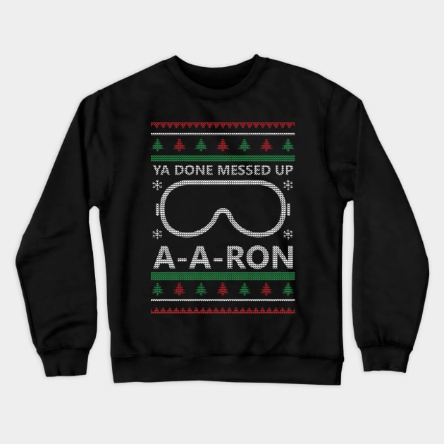 Ya done Messed Up A A Ron Ugly Christmas Model Crewneck Sweatshirt by D3monic